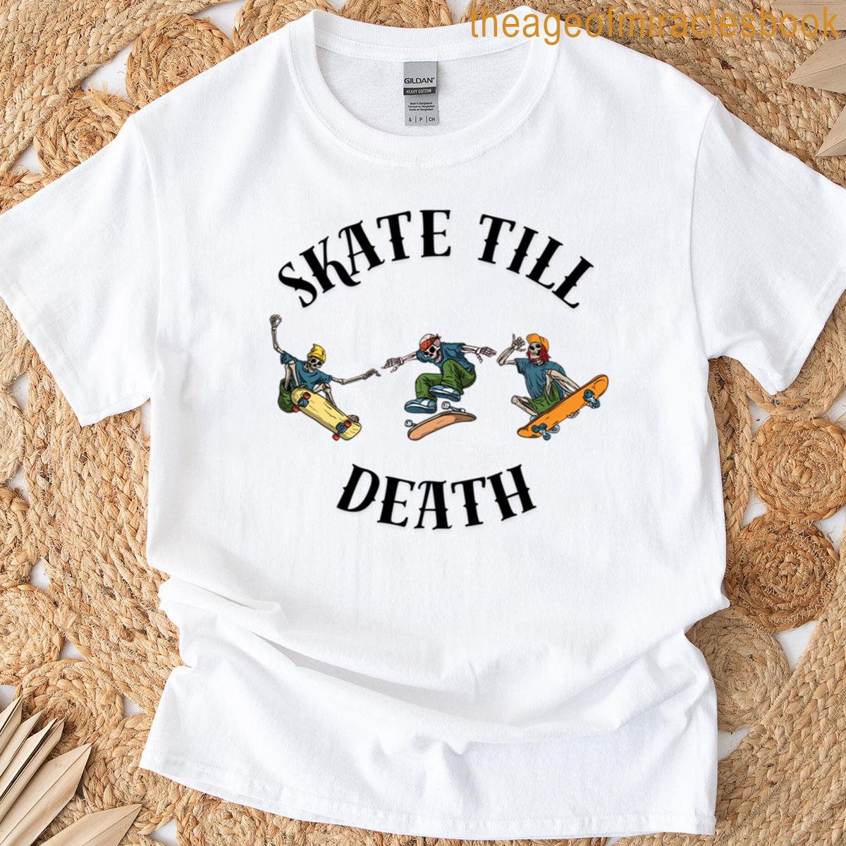 Skate Till Death T-shirt
