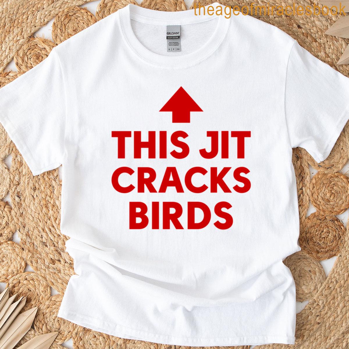 This Jit Cracks Birds T-shirt