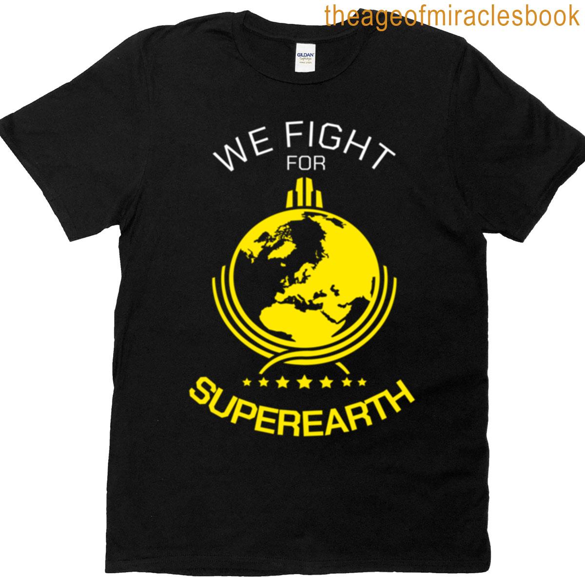 We Fight For Super Earth T-shirt