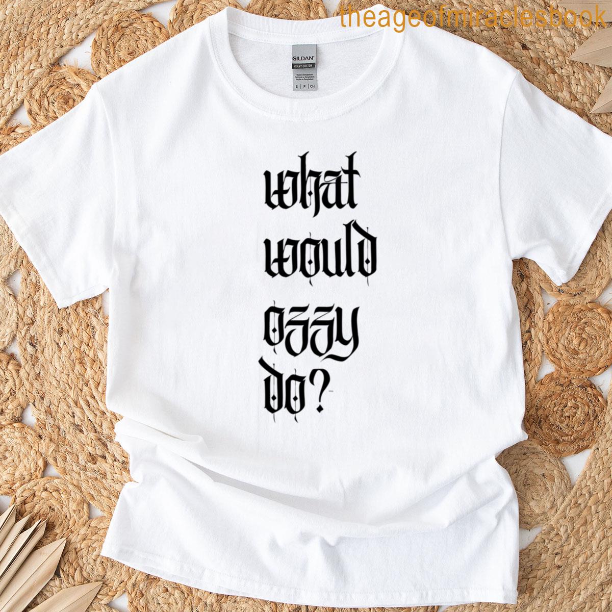 What Would Ozzy Do T-shirt