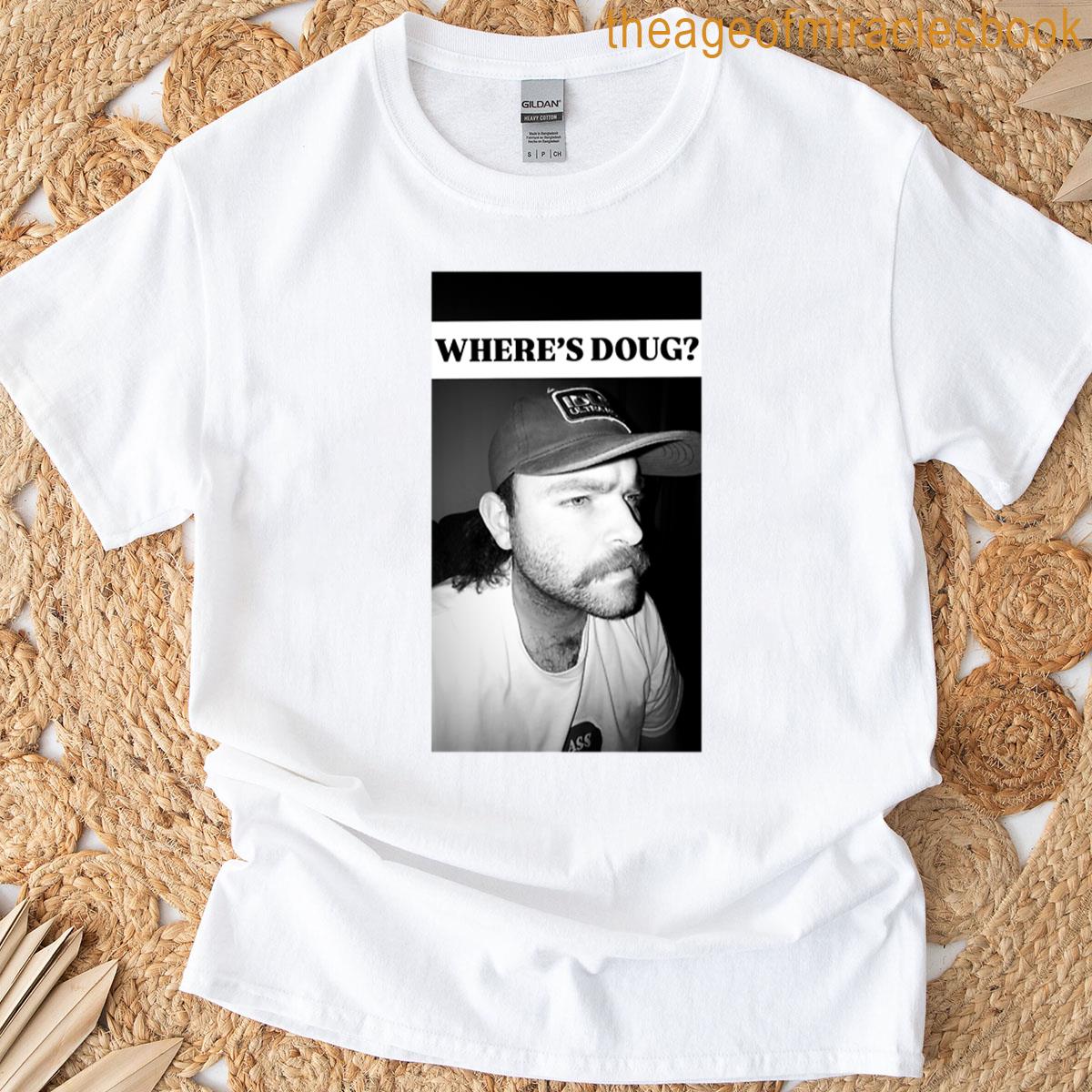 Wheres Doug T-shirt