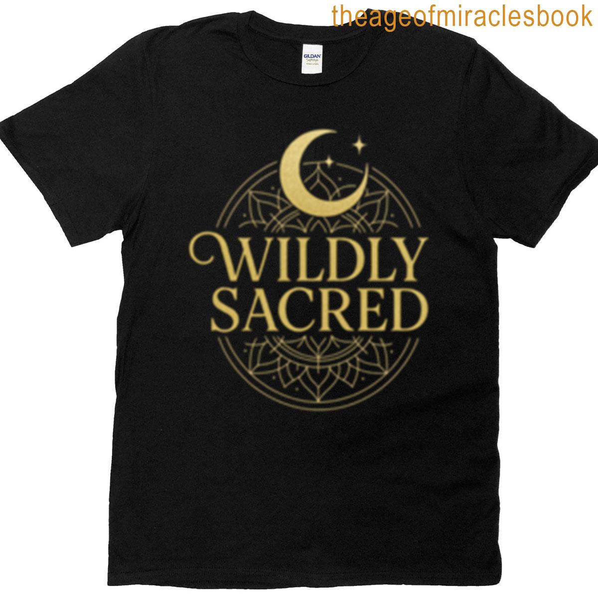 Wildly Sacred T-shirt