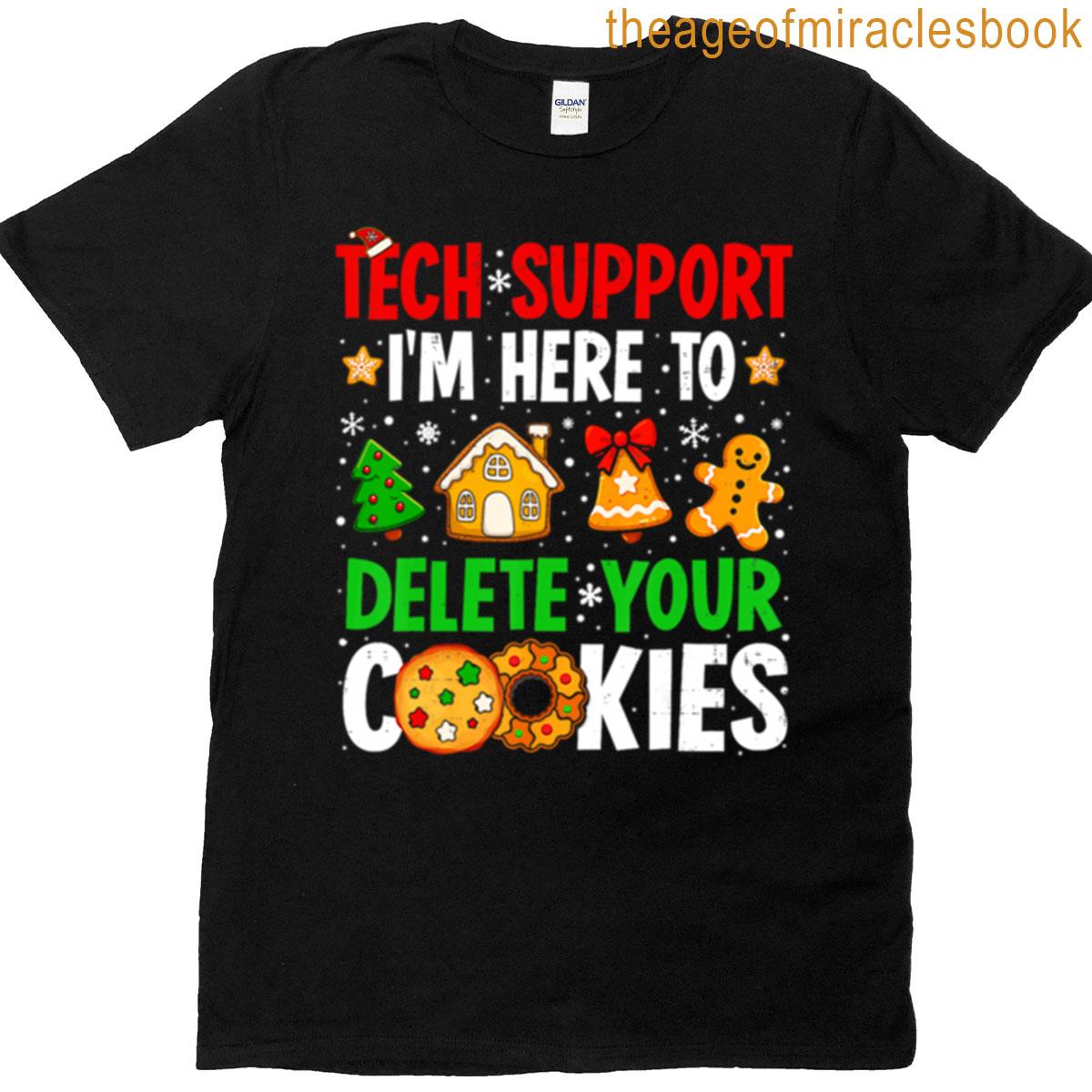 Christmas Tech Support Here To Delete Cookies Xmas T-shirt