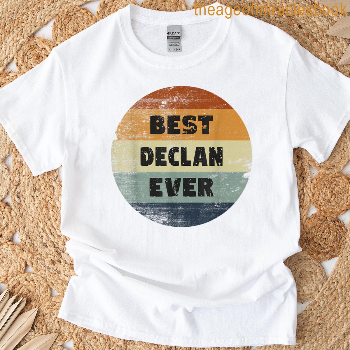 Declan Name Best Declan Ever T-shirt