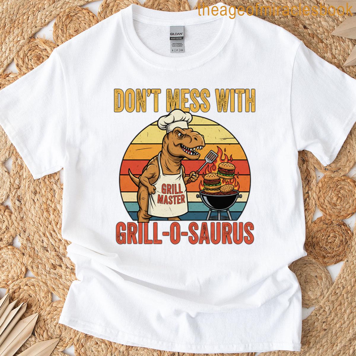 Dont Mess With Grill-o-saurus T-shirt