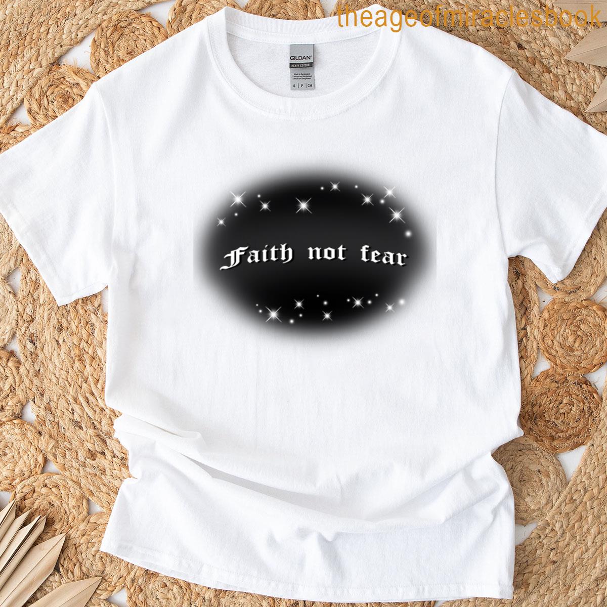 Faith Not Fear T-shirt