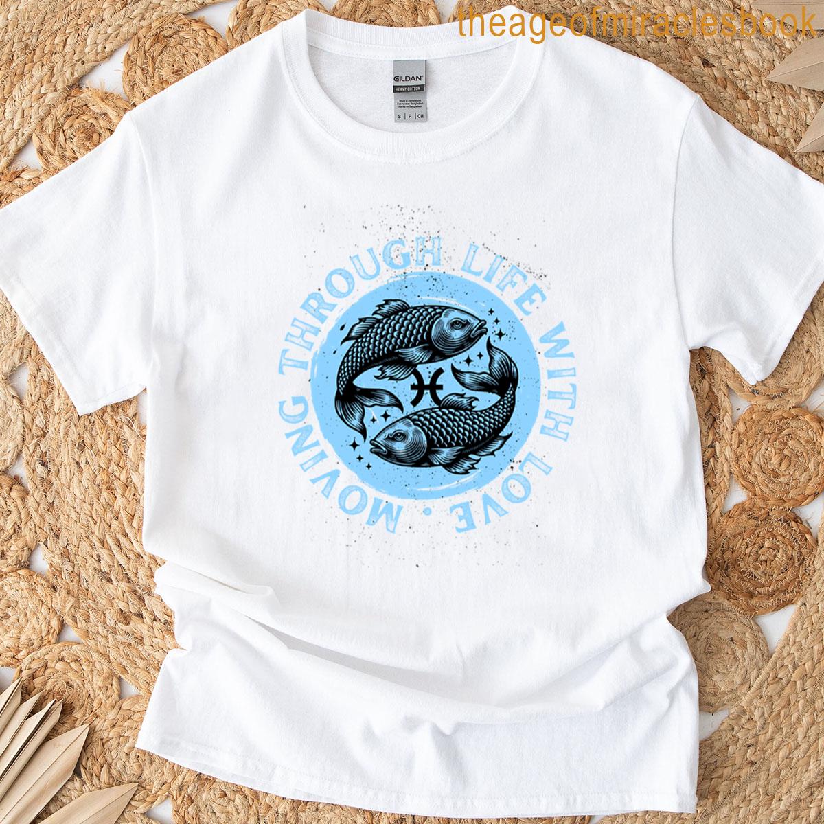 Moving Through Life With Love T-shirt