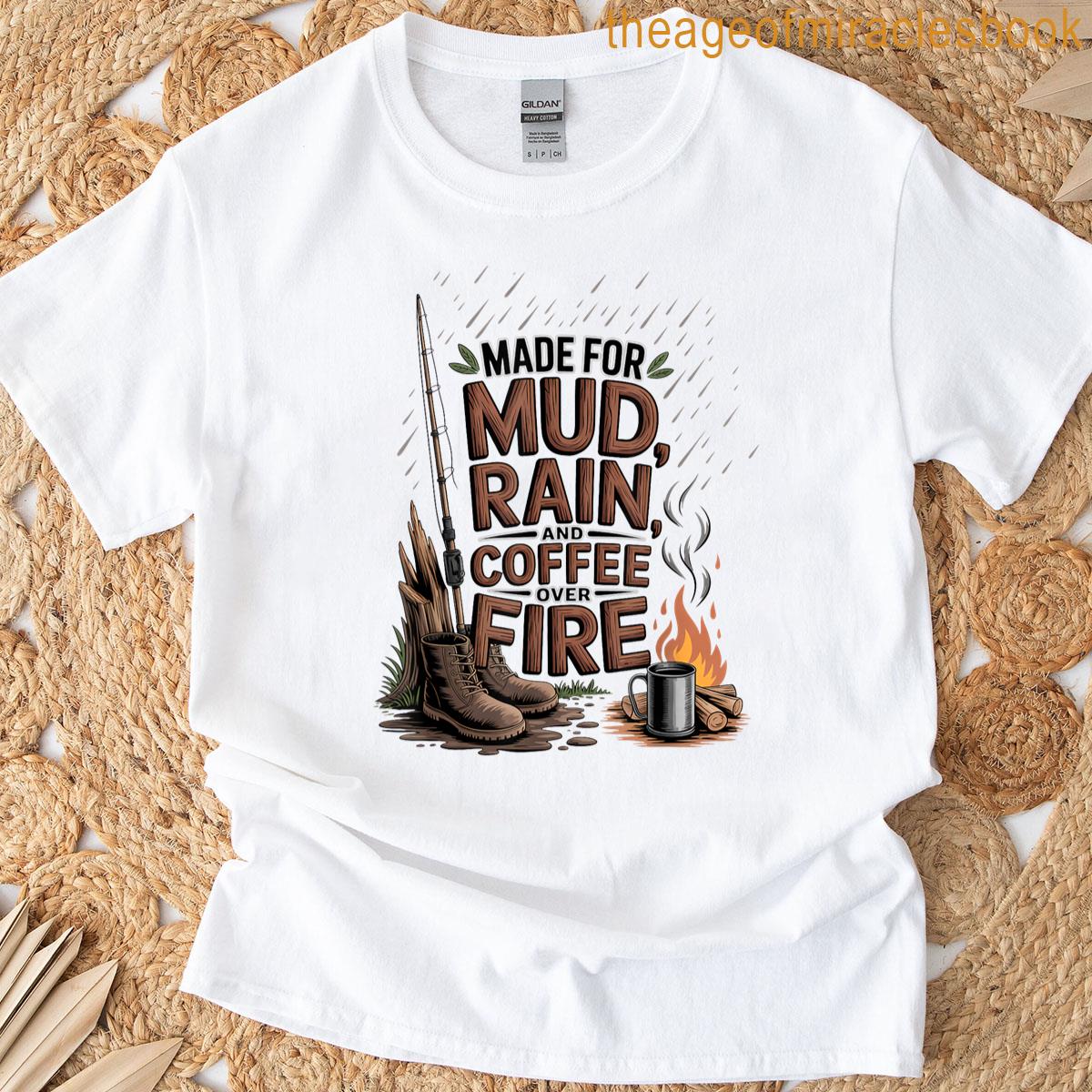 Mud Rain And Coffee Over Fire T-shirt