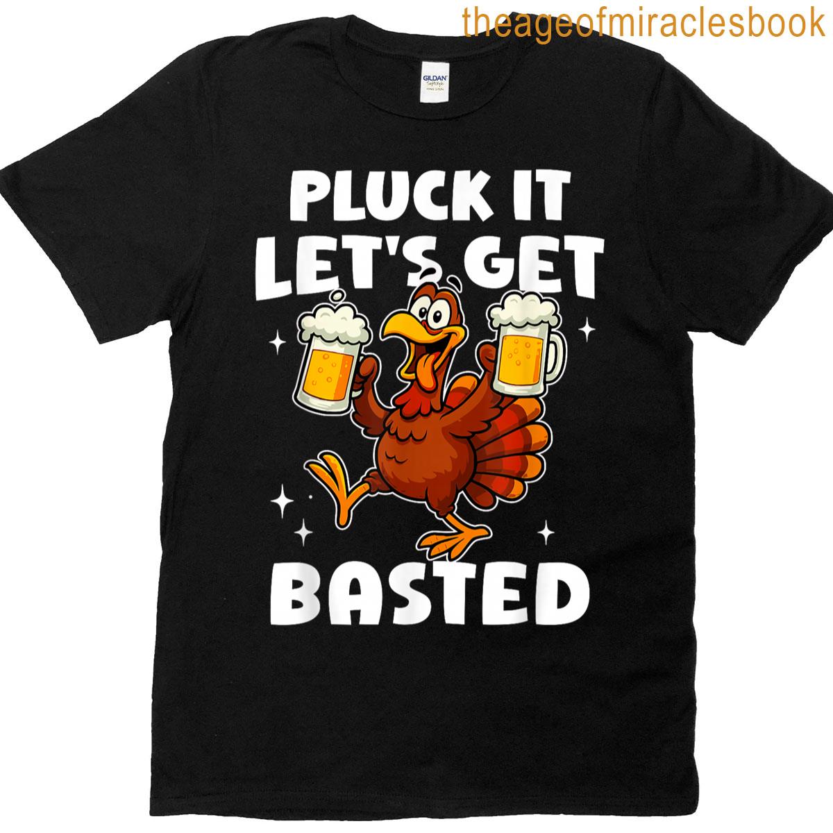 Thanksgiving Pluck It Lets Get Basted Funny Fall Dad Men T-shirt