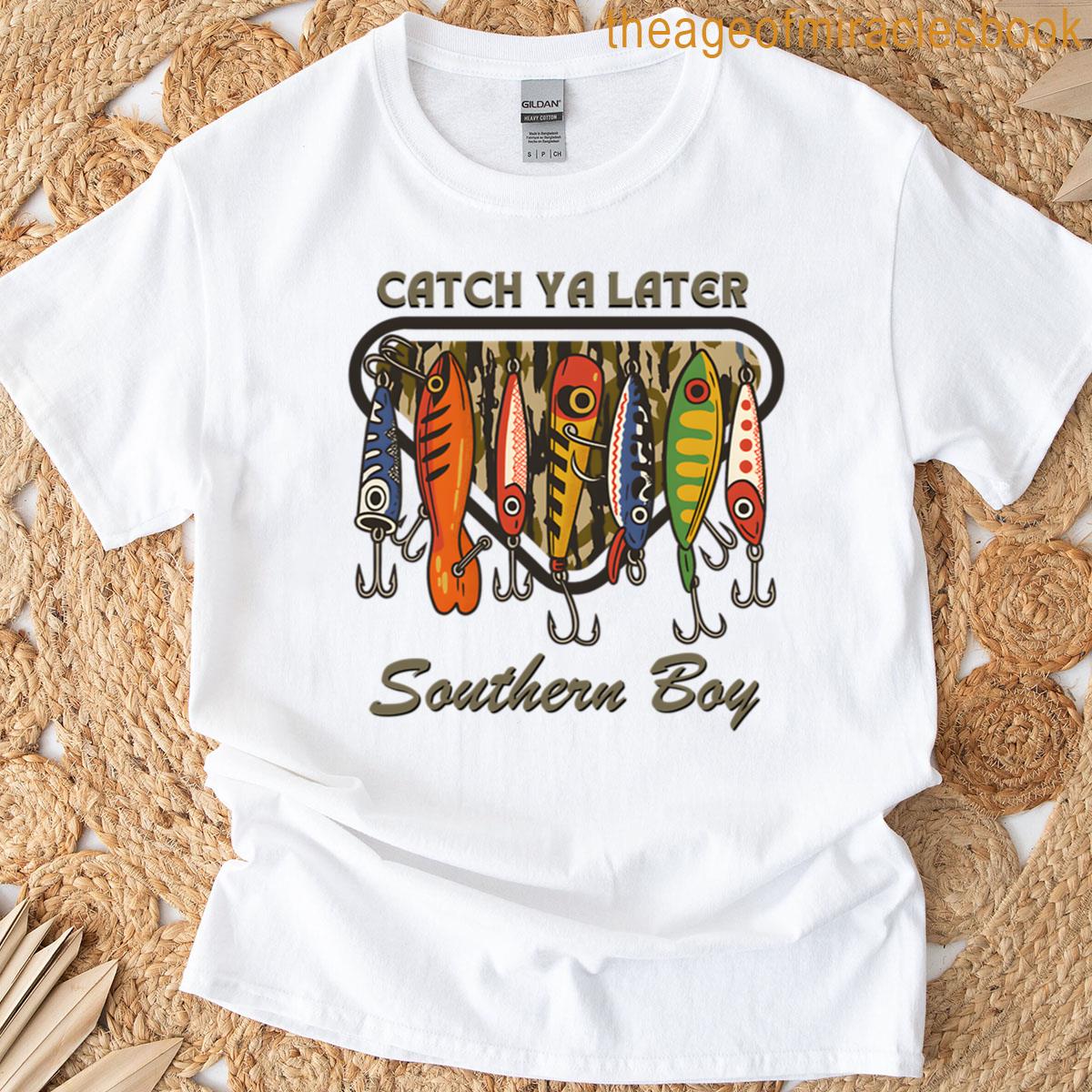 Catch Ya Later Southern Boy T-shirt
