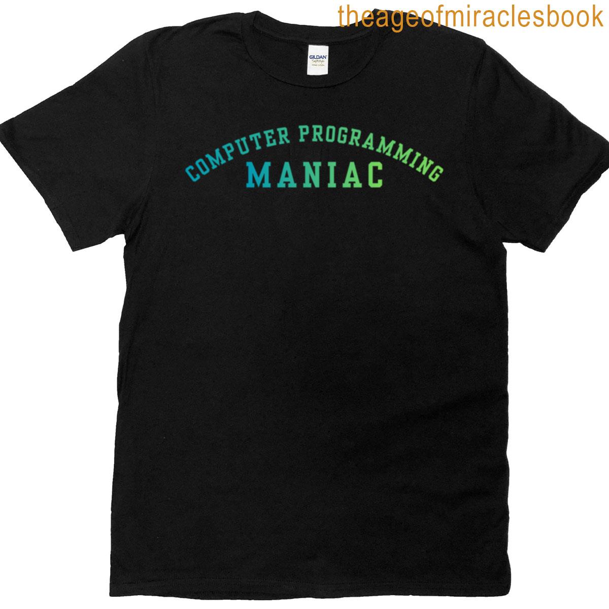 Computer Programming Maniac T-shirt