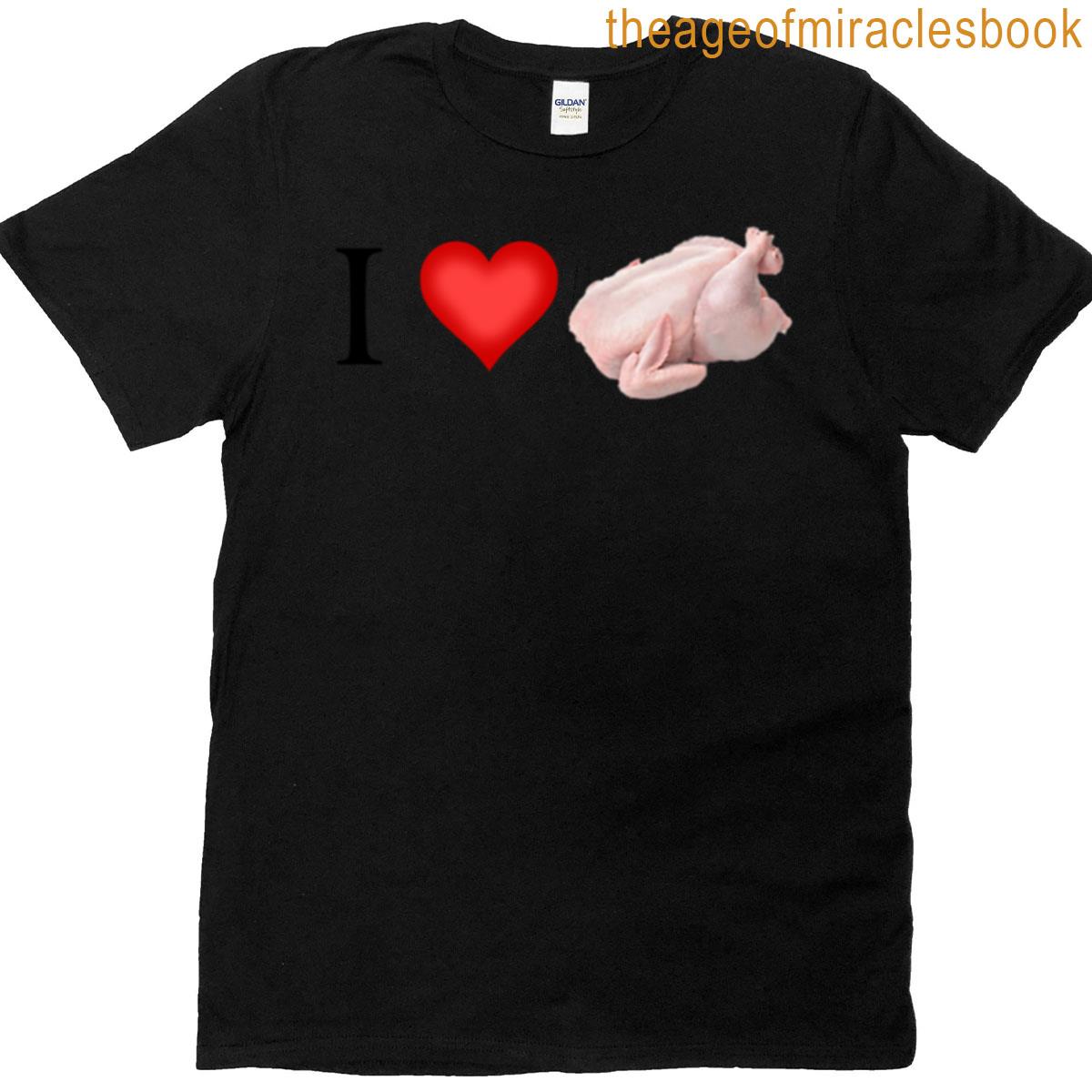 I Love Raw Chicken T-shirt