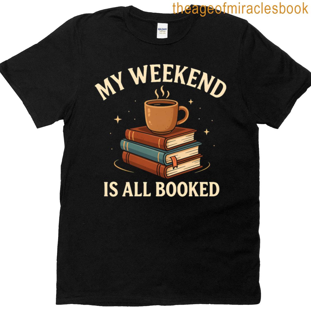 My Weekend Is All Booked T-shirt