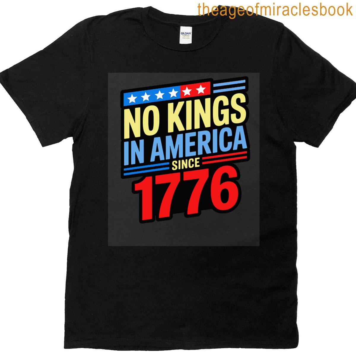 No Kings Since 1776 T-shirt