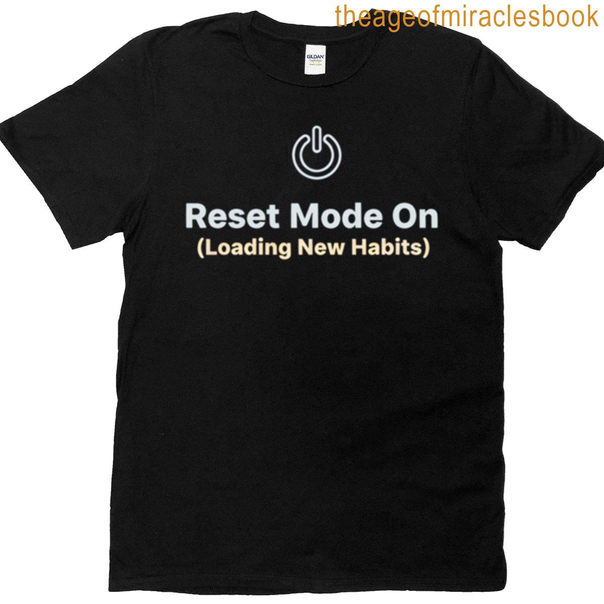 Reset Mode On Loading New Habits T-shirt