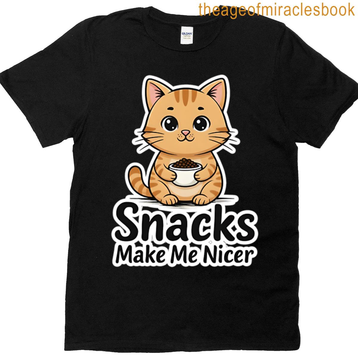 Snacks Make Me Nicer T-shirt