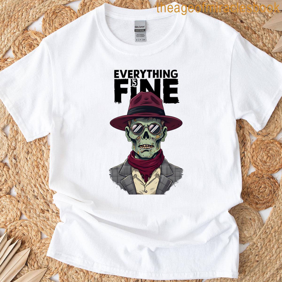 Zombie In Hat – Everything Is Fine T-shirt
