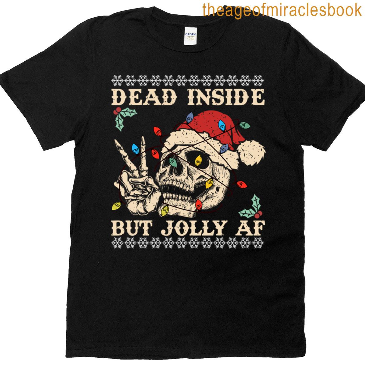 Dead Inside But Jolly Af T-shirt