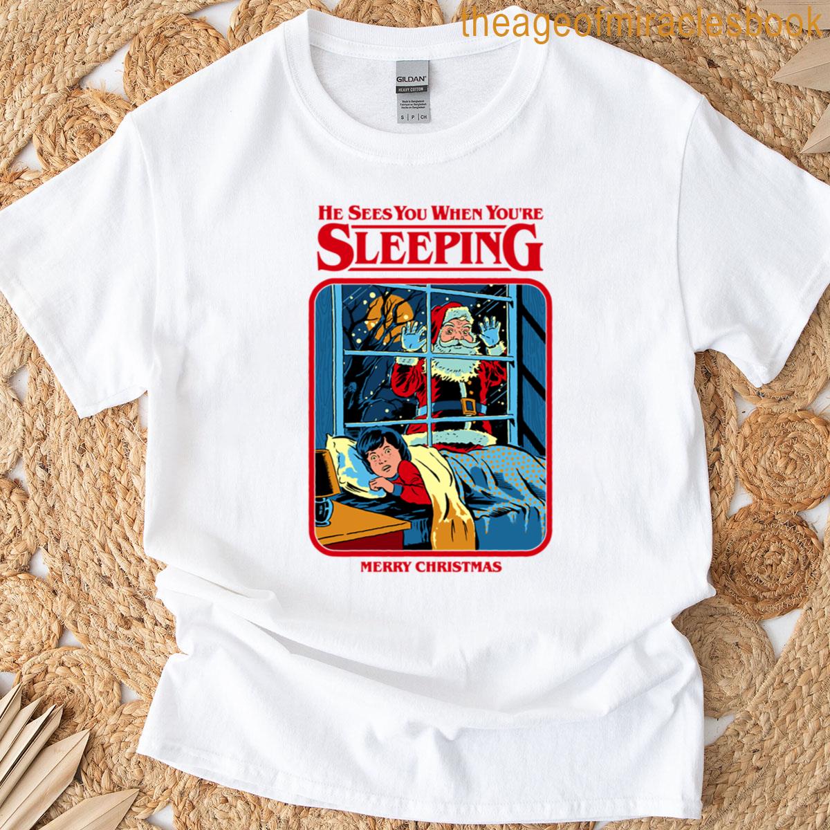 He Sees You When You’re Sleeping T-shirt