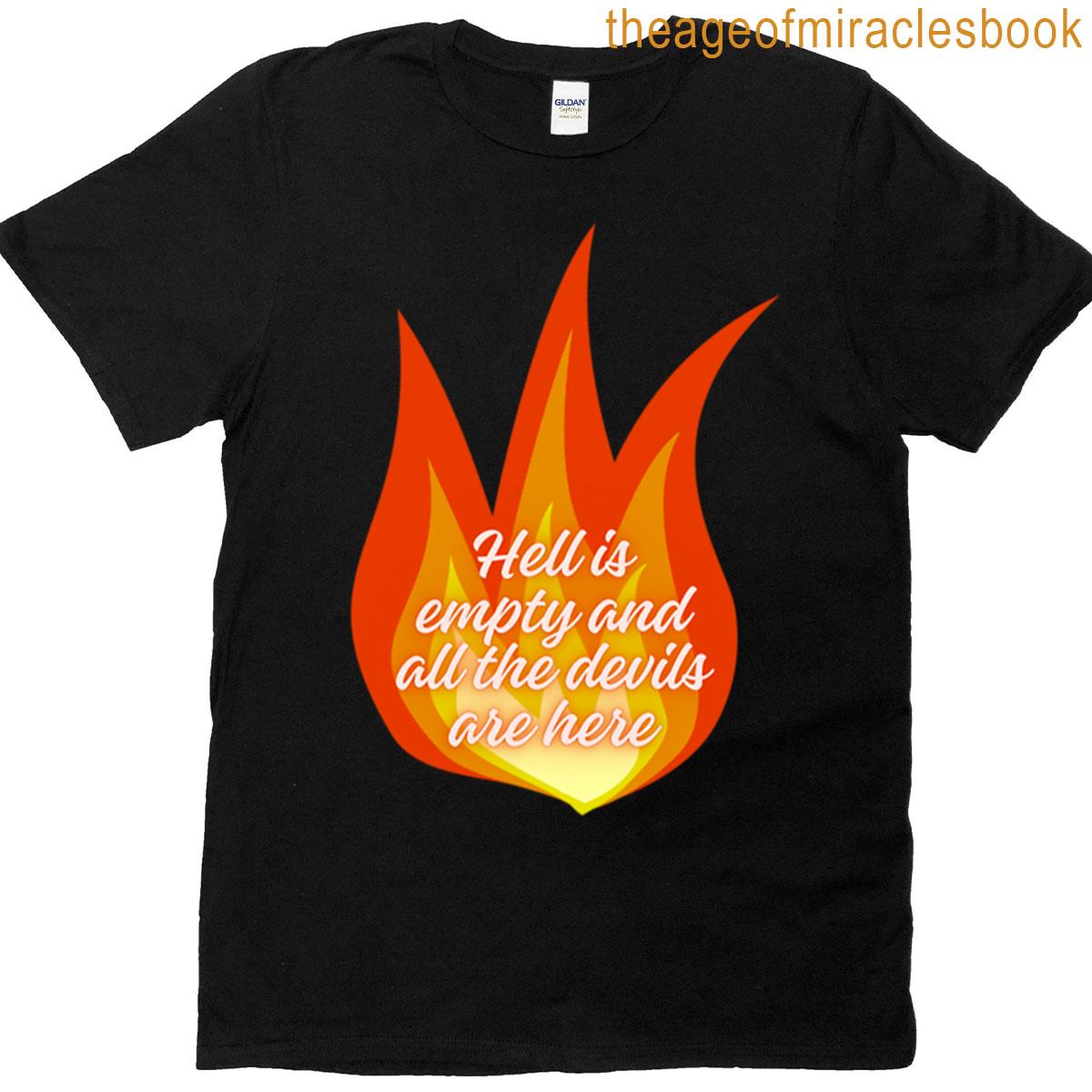 Hell Is Empty And All The Devils Are Here T-shirt