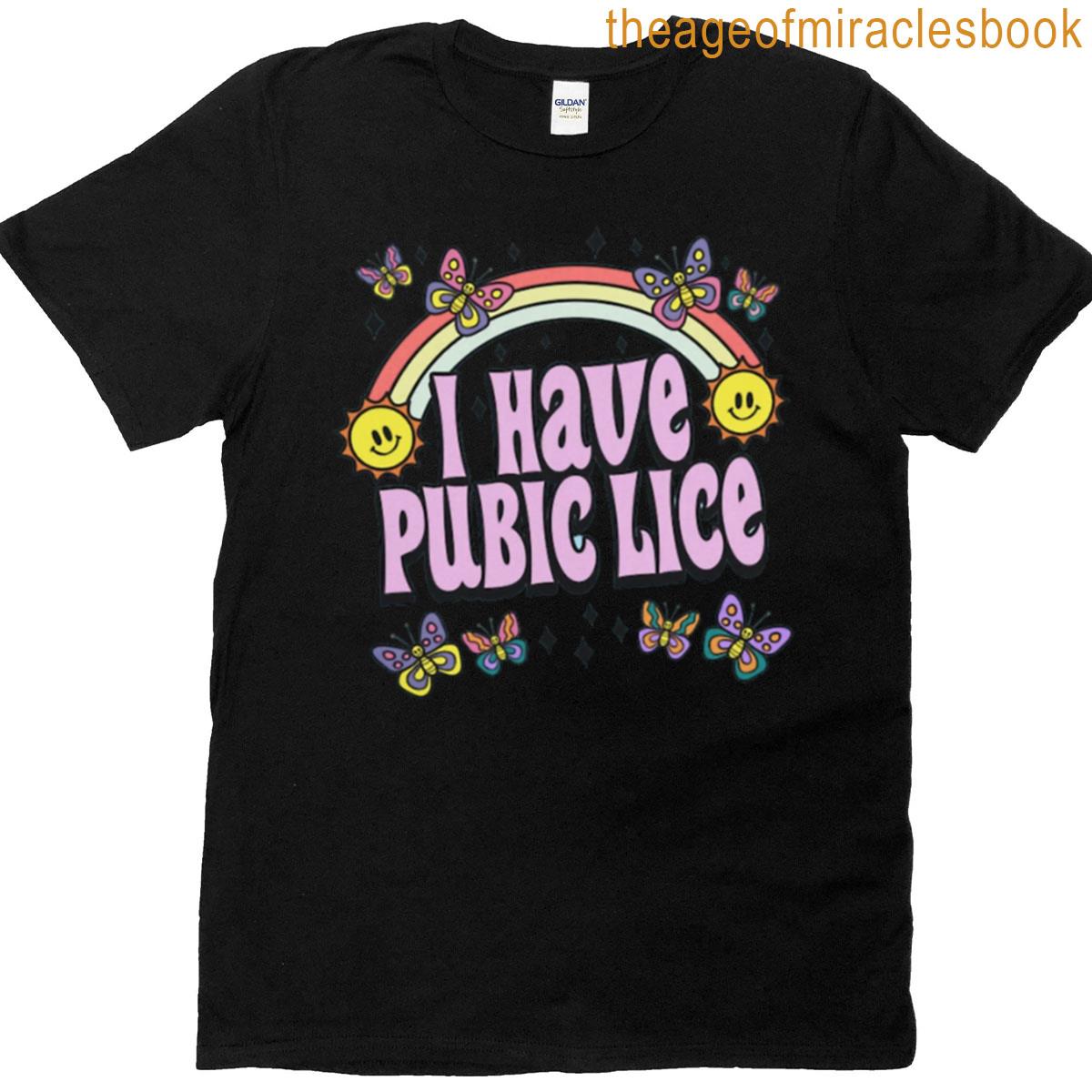 I Have Pubic Lice Funny T-shirt