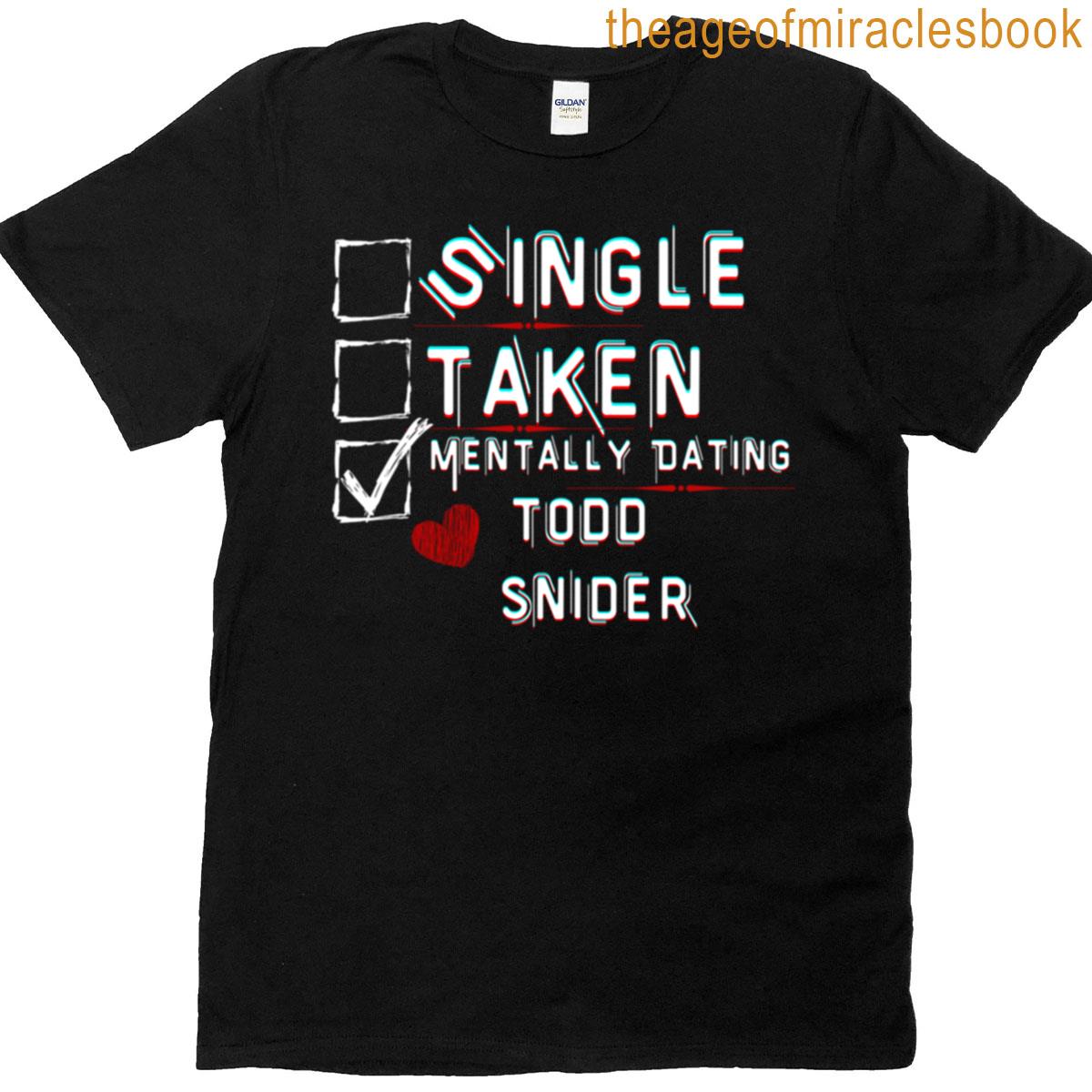 Mentally Dating Todd Snider T-shirt