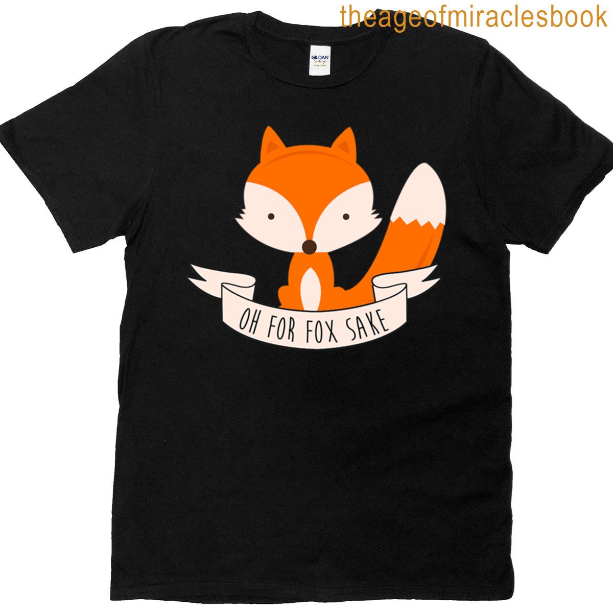Oh For Fox Sake T-shirt