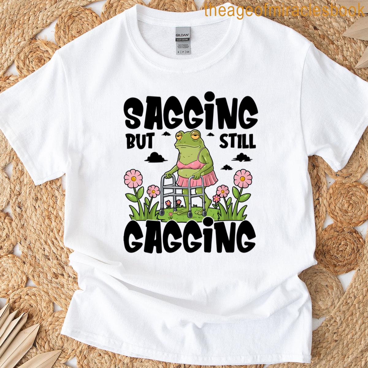 Sagging But Still Gagging Frog T-shirt