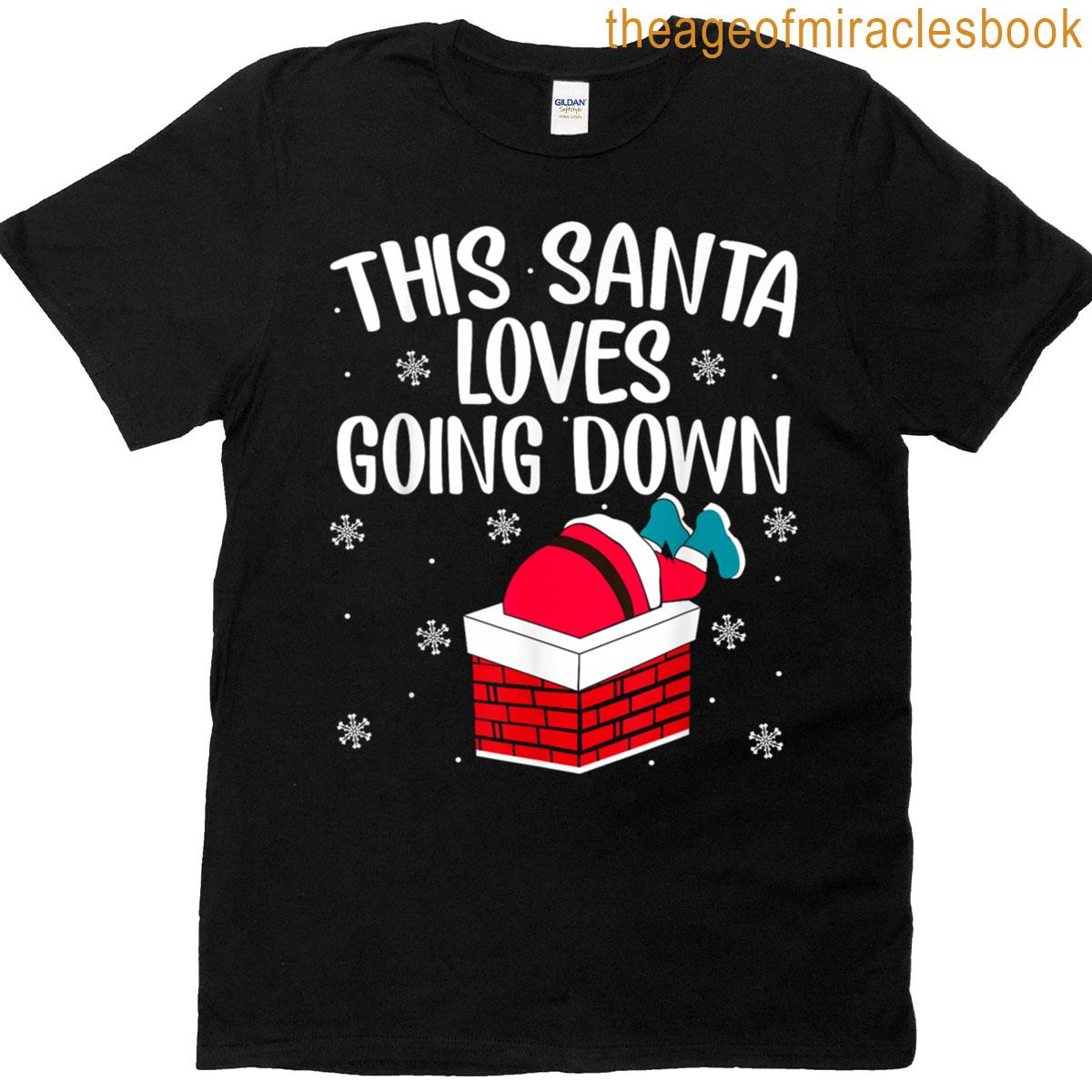 This Santa Loves Going Down Funny Christmas T-shirt