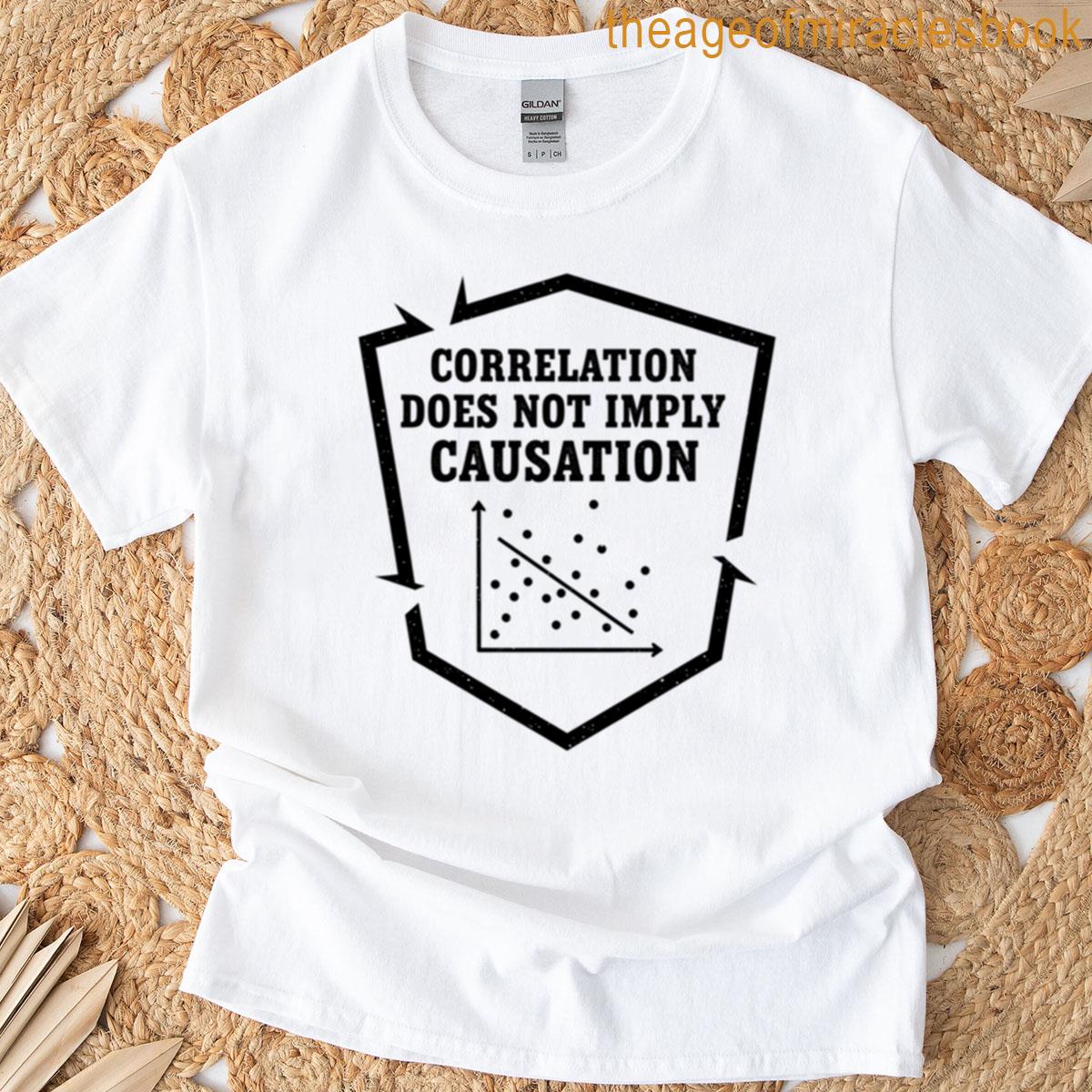 Correlation Does Not Imply Causation – Data Science Motto T-shirt