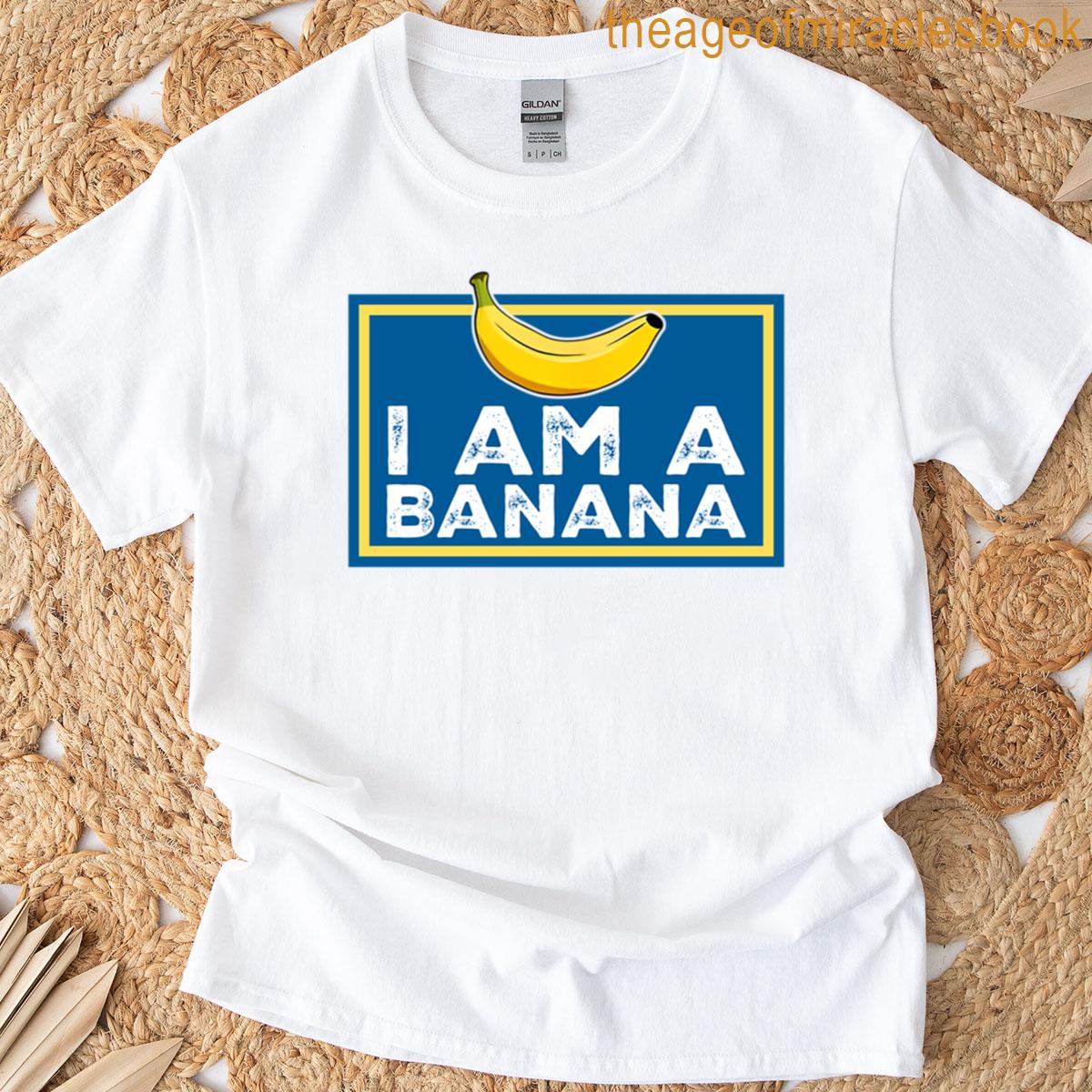I Am A Banana Funny Statement T-shirt
