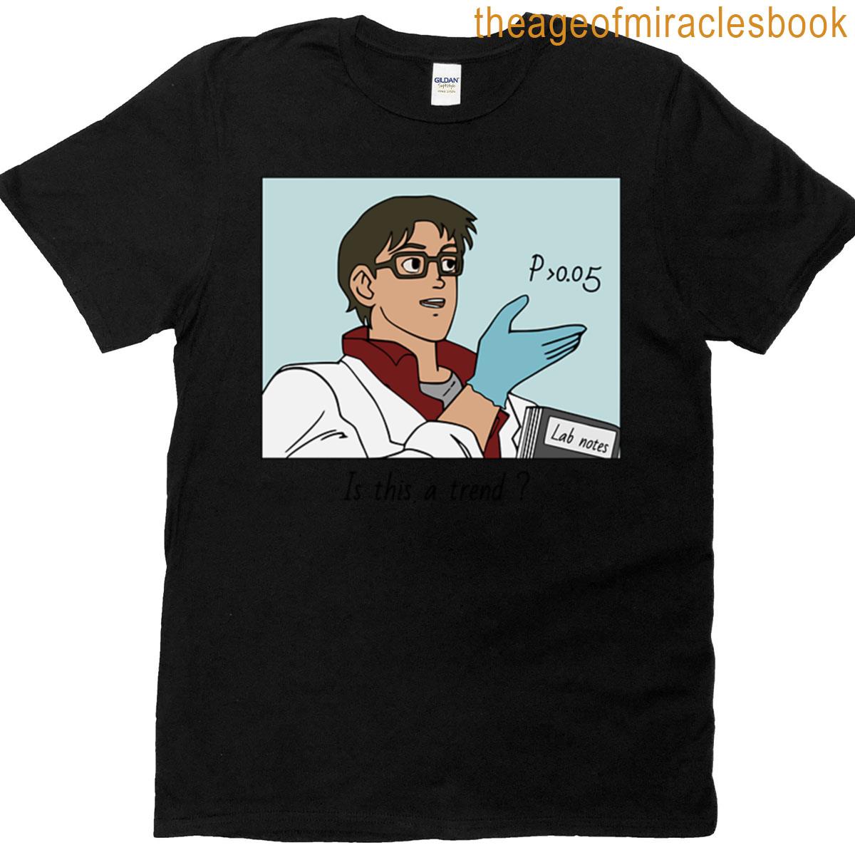 Is This A Trend – Relatable Science Meme T-shirt