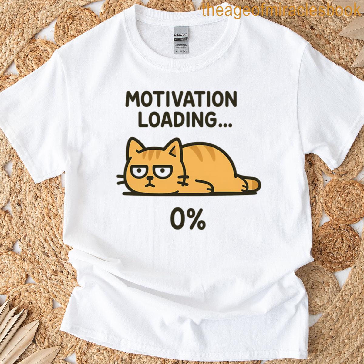 Motivation Loading 0 Lazy Cat Relatable T-shirt