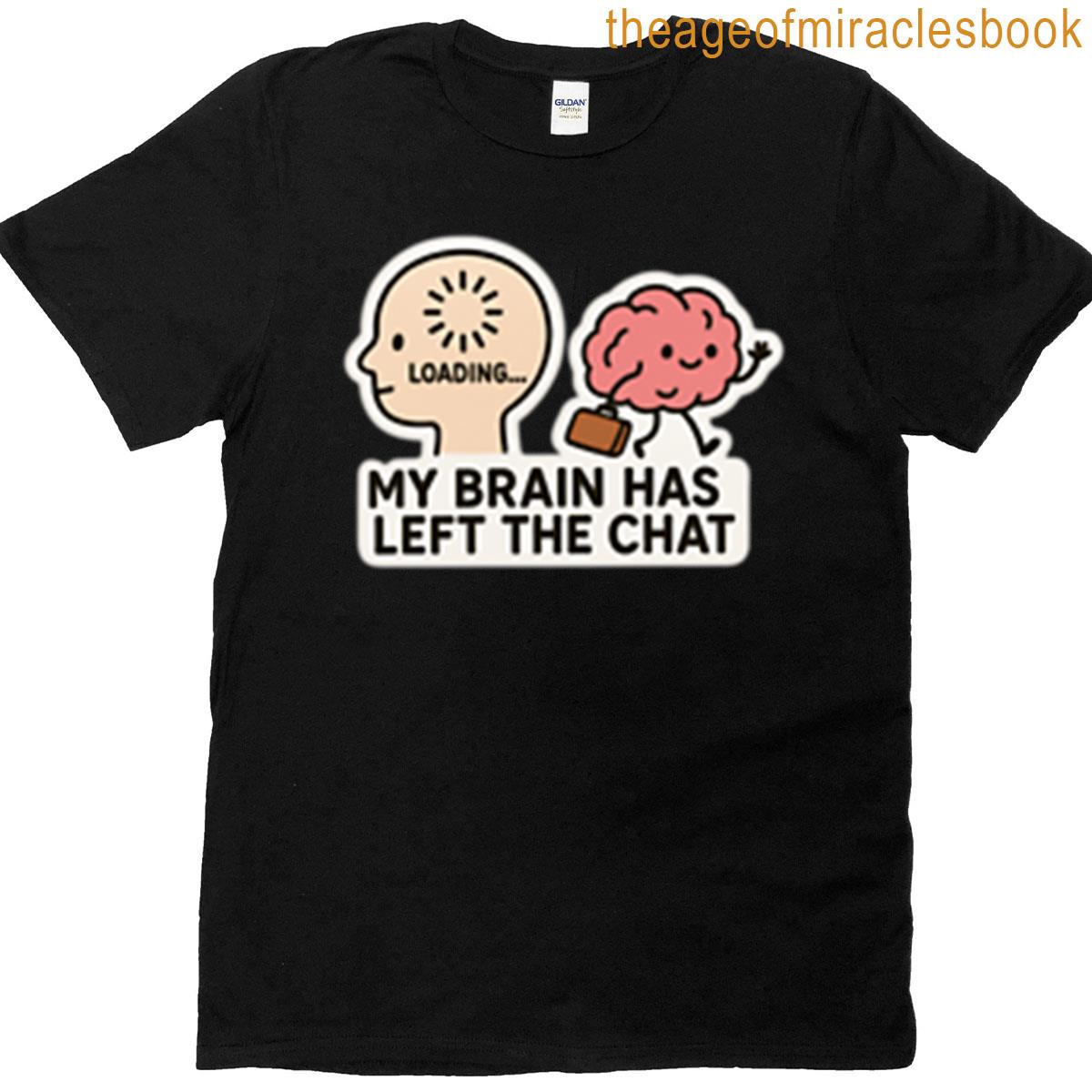 My Brain Has Left The Chat Premium T-shirt