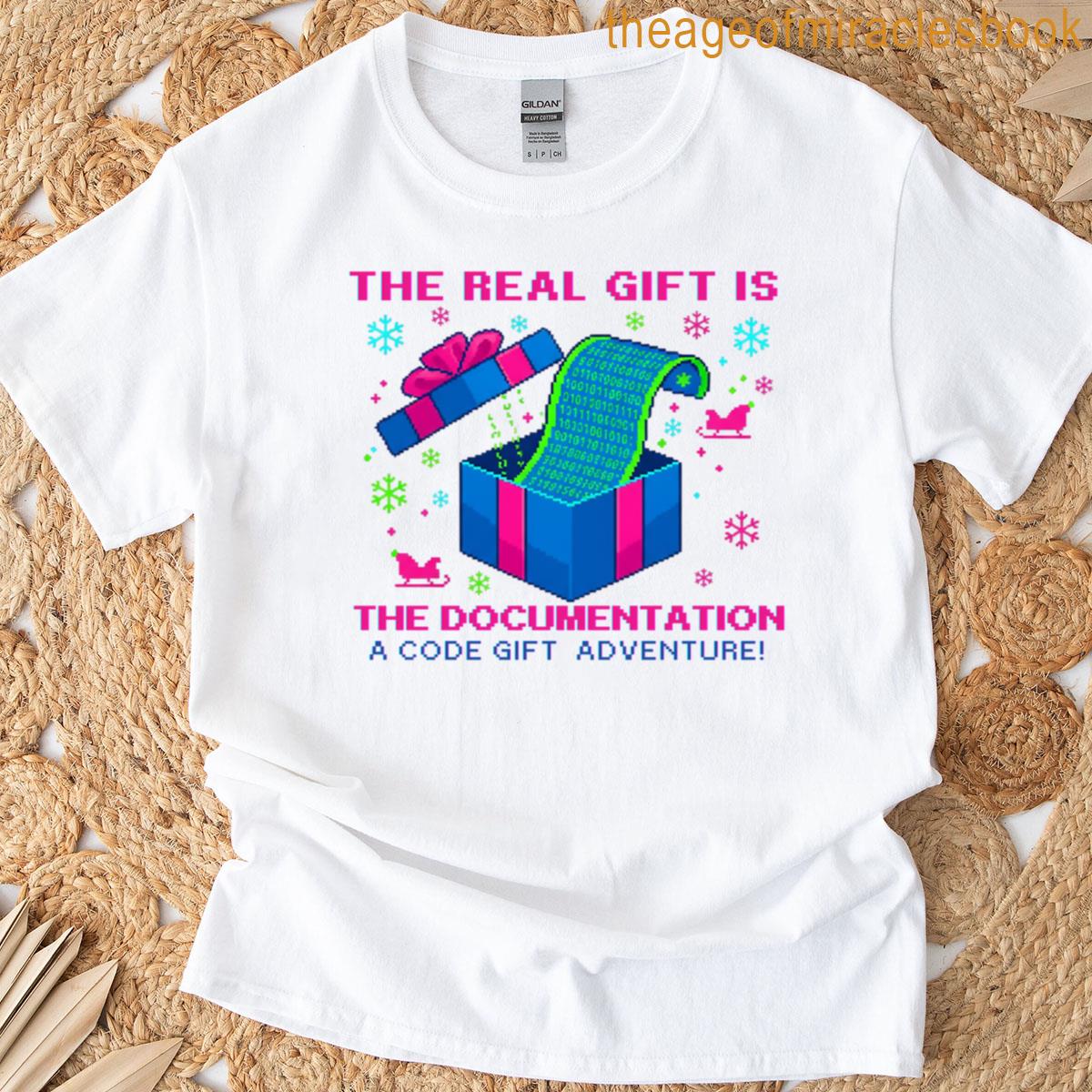 Programmer Meme The Real Gift Is The Documentation Geek Christmas Gift Dev Sarcasm T-shirt