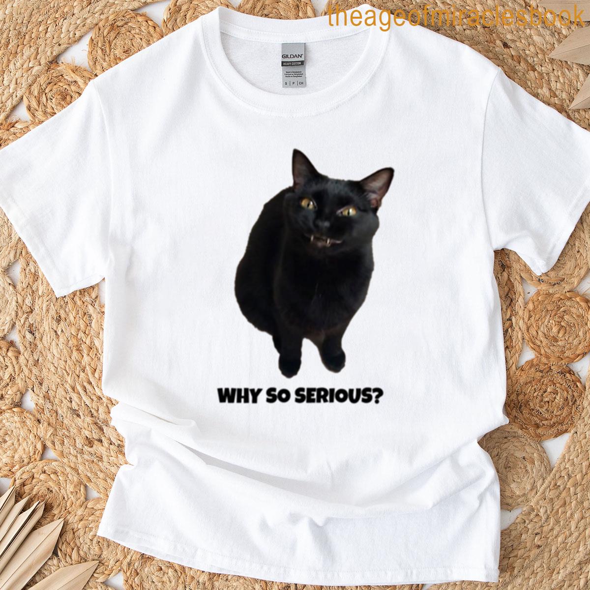 Why So Serious T-shirt