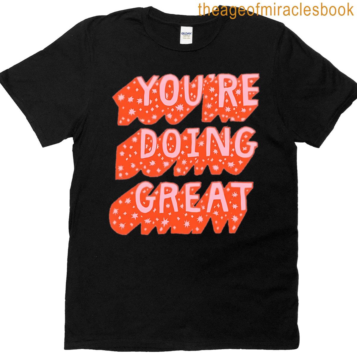 Youre Doing Great T-shirt