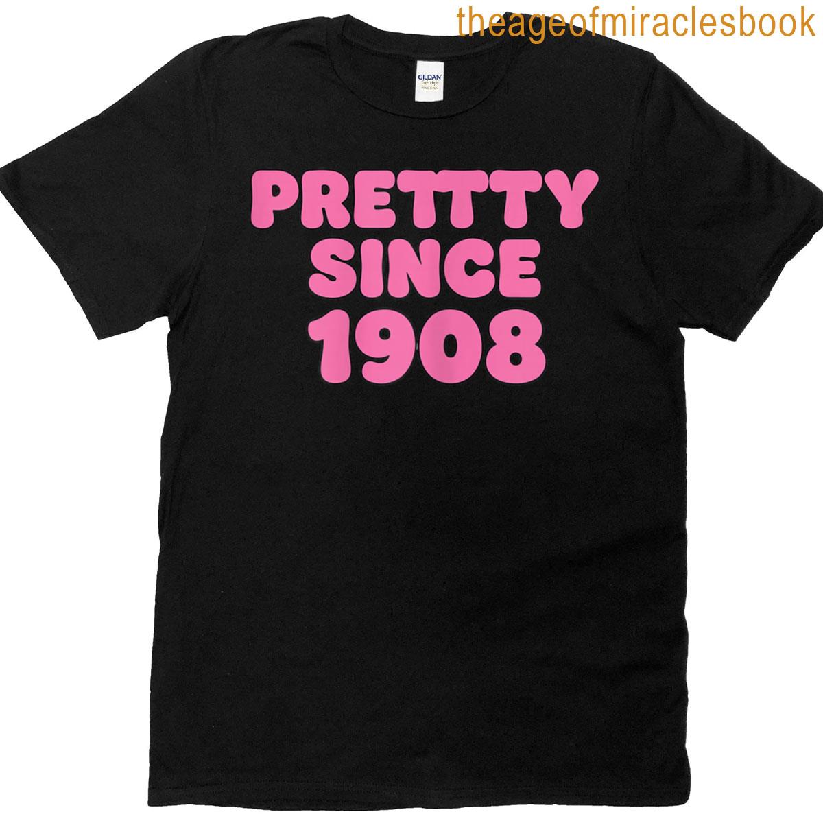 A Pretty Since 1908 T-shirt