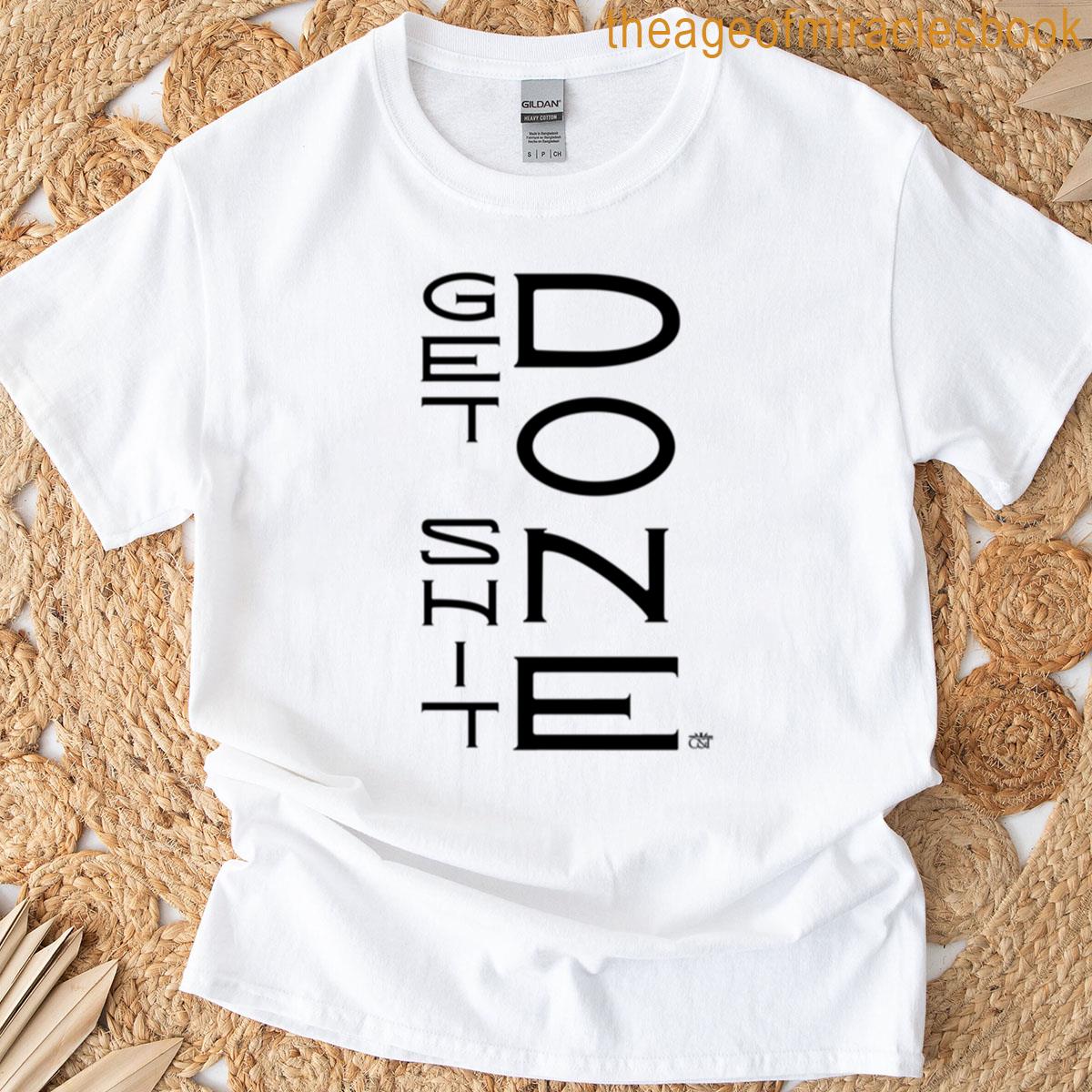 Get Shit Done T-shirt