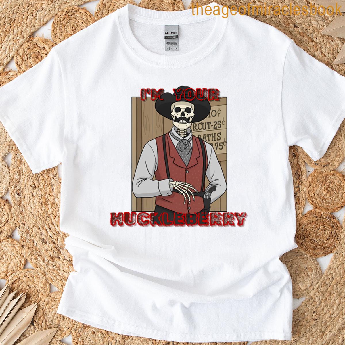 I’m Your Huckleberry T-shirt