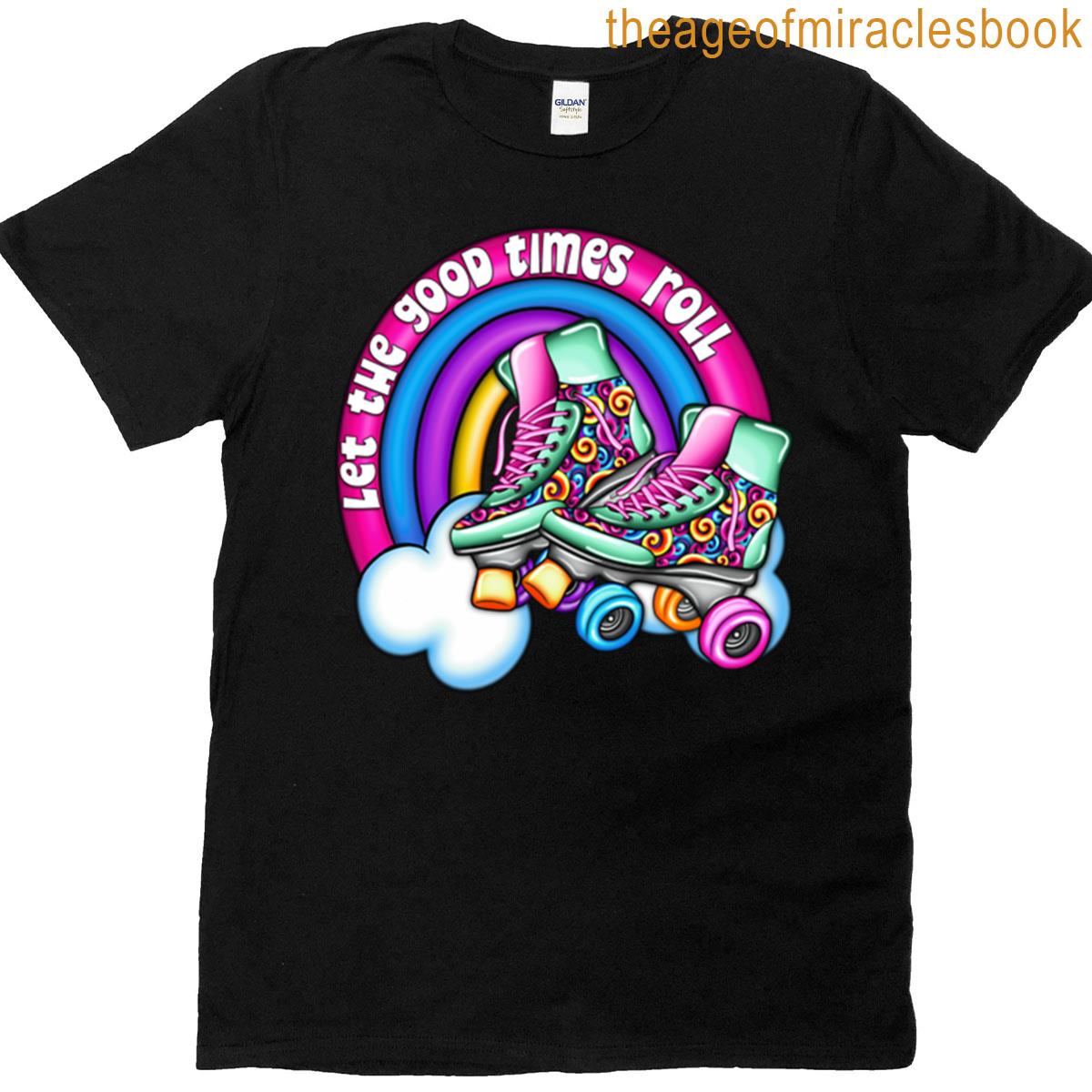 Let The Good Times Roll T-shirt