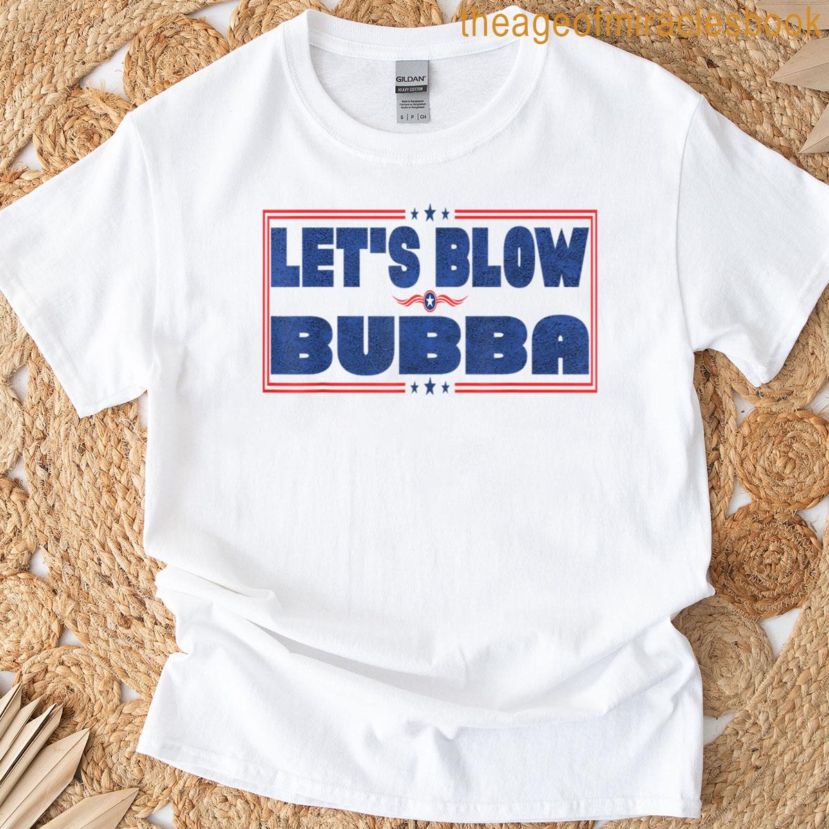 Let’s Blow Bubba Fun Design T-shirt