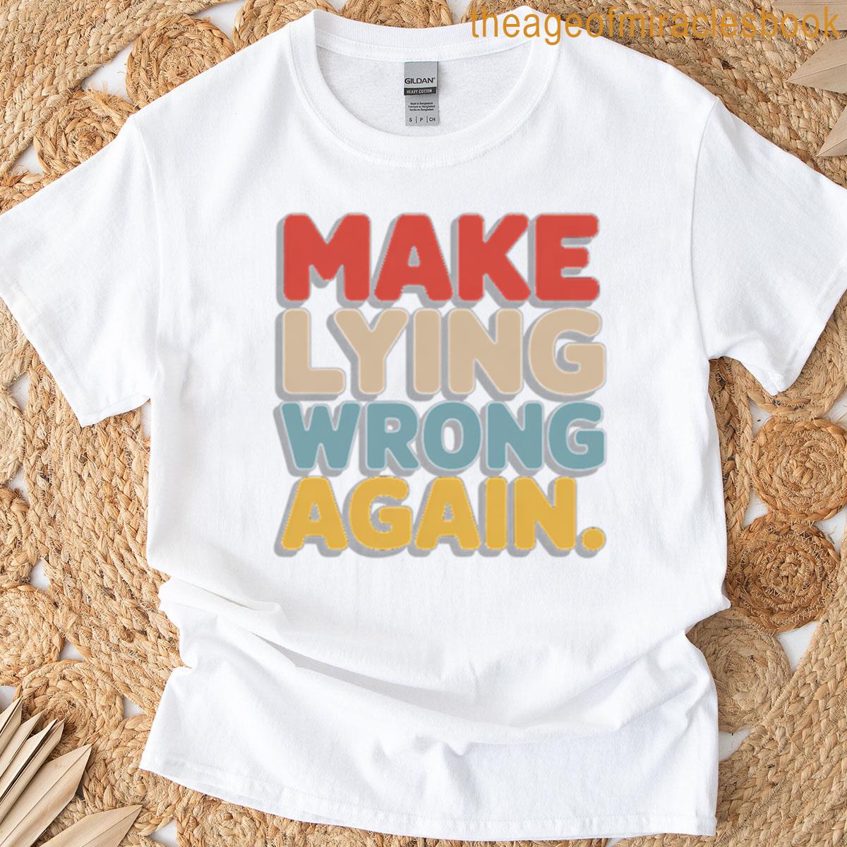 Make Lying Wrong Again T-shirt