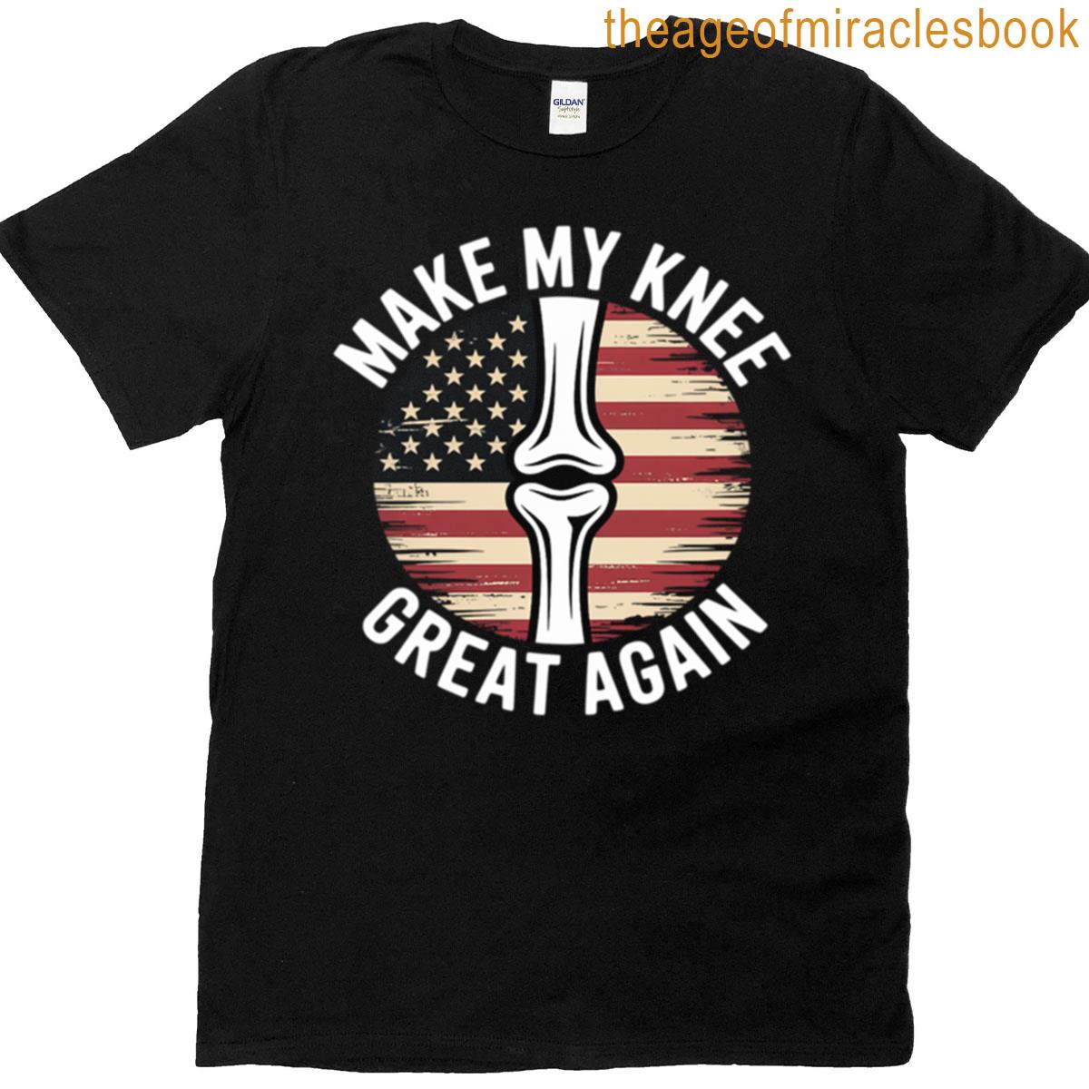 Make My Knee Great Again – Knee Replacement T-shirt