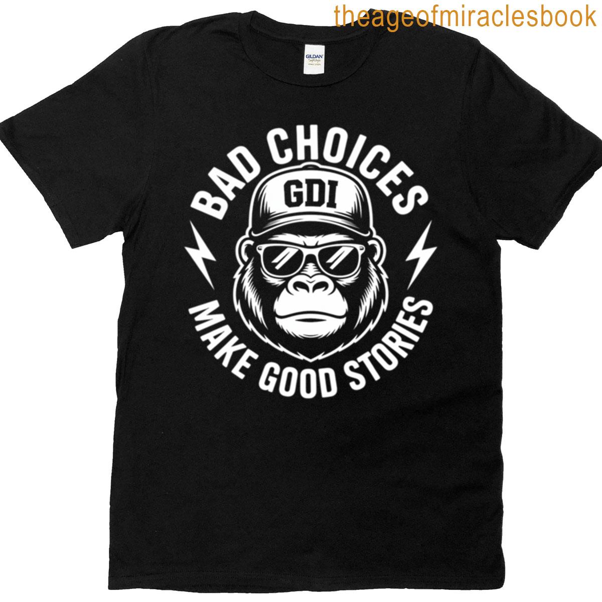 Monkey Bad Choices Make Good Stories T-shirt