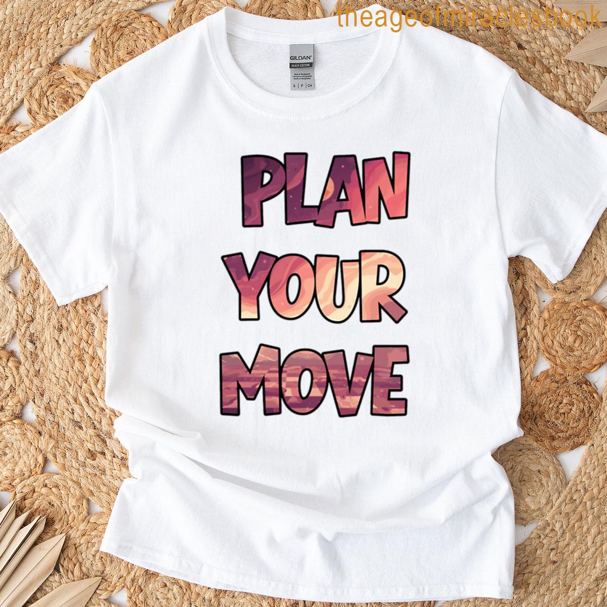 Plan Your Move Quote T-shirt