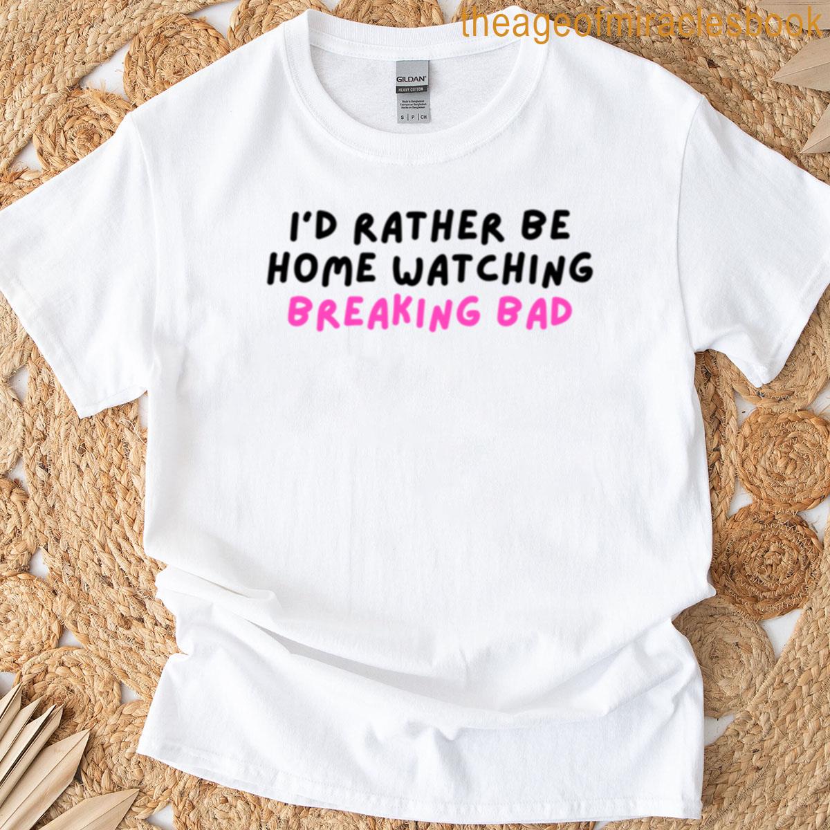 Rather Be Home – Breaking Bad T-shirt