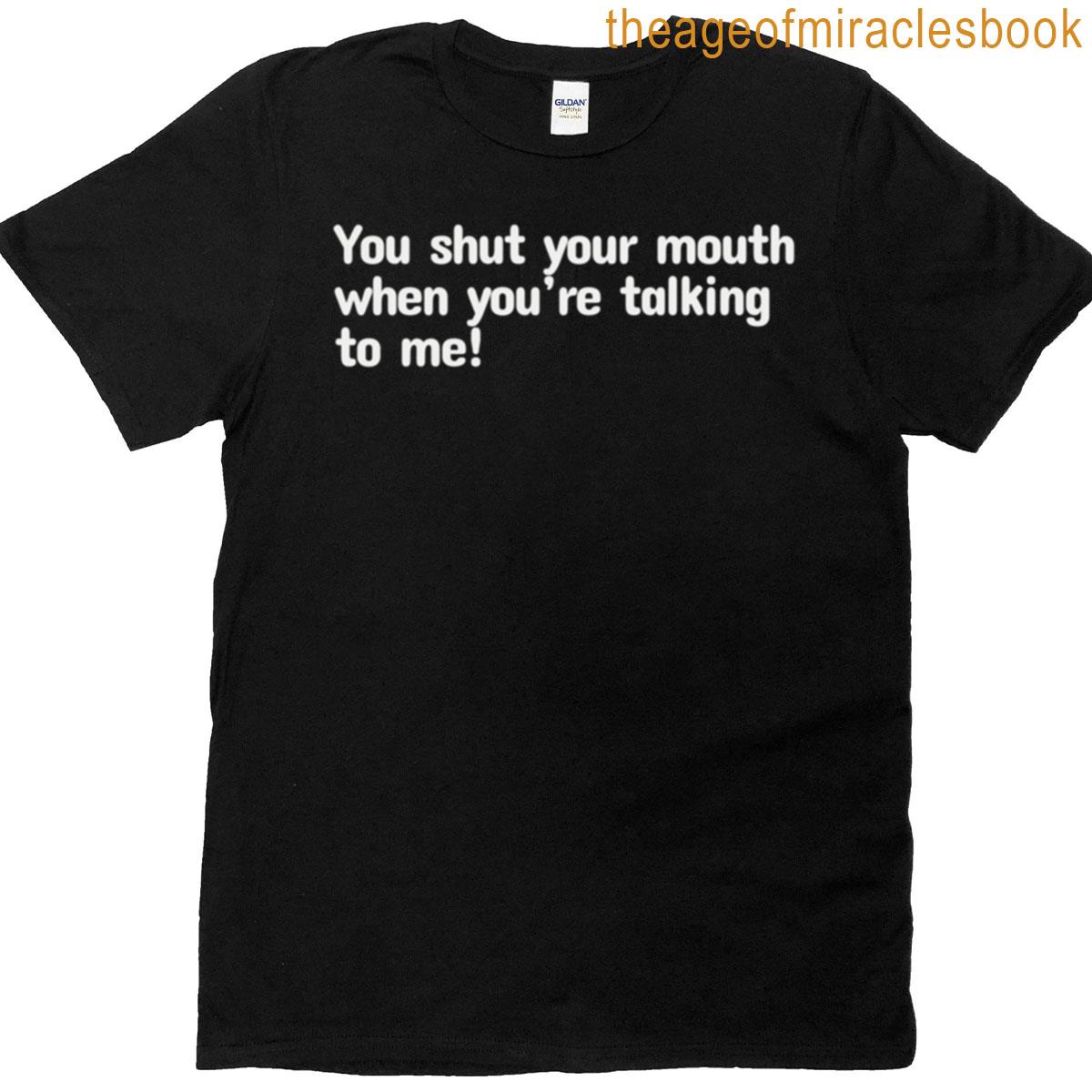 Shut Your Mouth T-shirt