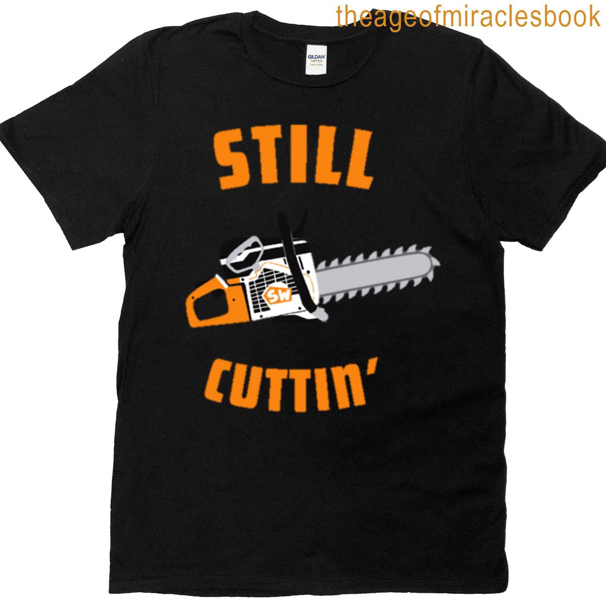 Still Cuttin’ T-shirt