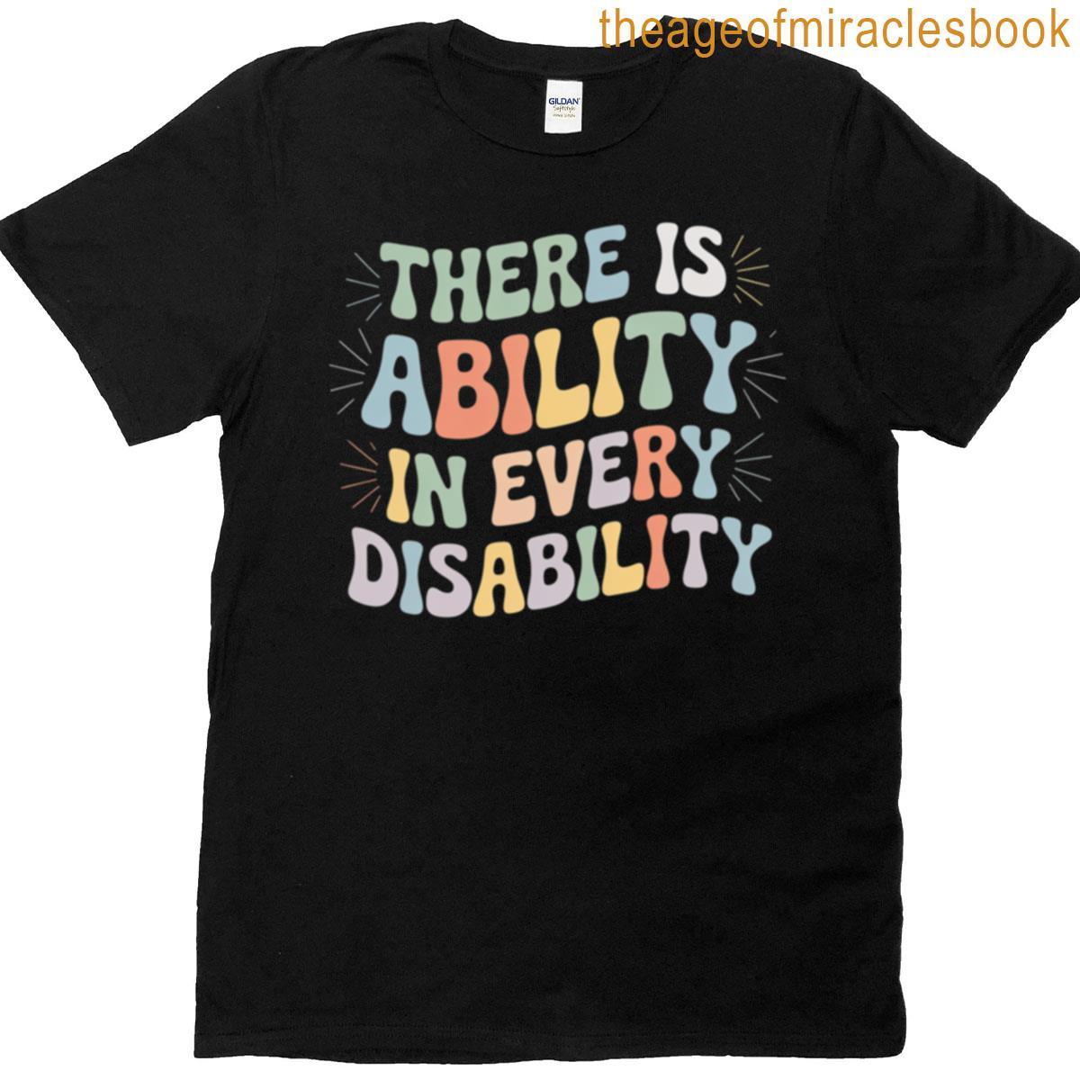 There Is Ability In Every Disability Awareness Special Needs T-shirt